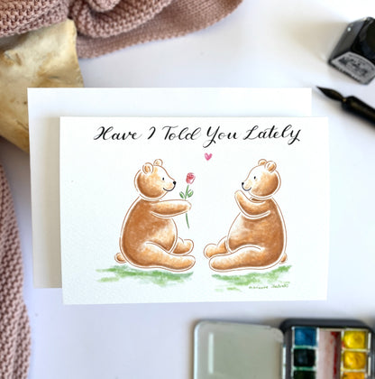 Have I Told You Lately Greetings Card